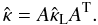 \begin{equation} \hat{\kappa} = A \hat{\kappa}_{\rm{L}} A^{\rm T} . \end{equation}
