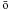 \hbox{$\bar{\text{o}}$}
