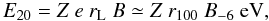 $$ E_{20} = Z\ e\ r_{\rm L}\ B \simeq Z\ r_{100}\ B_{-6}\un eV, $$