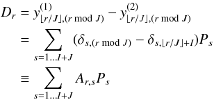 \begin{equation} \begin{split} D_{r}&= y^{(1)}_{\lfloor r/J\rfloor,(r\bmod J)}-y^{(2)}_{\lfloor r/J\rfloor,(r\bmod J)}\\ &=\sum_{s=1\ldots I+J} (\delta_{s,(r\bmod J)}-\delta_{s,\lfloor r/J\rfloor+I})P_s\\ &\equiv\sum_{s=1\ldots I+J} A_{r,s}P_s\label{eqweavermatrix} \end{split} \end{equation}