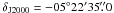 \hbox{$\delta_\mathrm{J2000}=-05^\circ22\arcmin35\farcs0$}