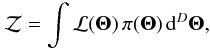 \begin{equation} \mathcal{Z} = \int{\mathcal{L}(\vec{\Theta})\,\pi(\vec{\Theta})}\,{\rm d}^D\vec{\Theta}, \label{eq:PwSBI_EvidDef} \end{equation}