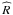 \hbox{$\widehat{R}$}
