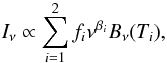 \begin{eqnarray} \label{eq:dustmodel} I_\nu \propto \sum_{i = 1}^2 f_i \nu^{\beta_i} B_\nu(T_i), \end{eqnarray}