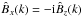 \hbox{$\hat{B}_x(k) = - {\rm i} \hat{B}_z(k)$}