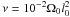 \hbox{$\nu=10^{-2}\OmegaO l_0^2$}