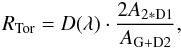 \begin{equation} R_{\rm Tor}=D(\lambda) \cdot \frac{2A_{\rm 2*D1}}{A_{\rm G+D2}}, \end{equation}