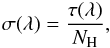 \begin{equation} \sigma(\lambda)= \frac{\tau(\lambda)}{N_{\rm H}}, \end{equation}