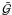 \hbox{$\tilde{\cal G}$}