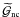 \hbox{$\wtilde{\cal G}_{\rm nc}$}
