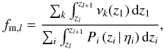 \begin{equation} f_{{\rm m},l} = \frac{\sum_k \int_{z_l}^{z_{l+1}}{\nu_k(z_1)}\, {\rm d}z_1}{\sum_i \int_{z_l}^{z_{l+1}} P_i\, (z_i\, |\, \eta_i)\, {\rm d}z_i},\label{ncphot} \end{equation}