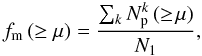 \begin{equation} f_{{\rm m}}\,(\geq \mu) = \frac{\sum_k N_{\rm p}^k\,(\geq \!\mu)}{N_1},\label{ncphot2} \end{equation}