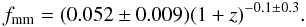 \begin{equation} f_{\rm mm} = (0.052 \pm 0.009) (1+z)^{-0.1 \pm 0.3}. \end{equation}