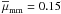 \hbox{$\overline{\mu}_{\rm mm} = 0.15$}