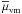 \hbox{$\overline{\mu}_{\rm vm}$}