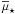 \hbox{$\overline{\mu}_{\star}$}