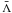 \hbox{$\bar\Lambda$}