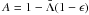 \hbox{$A=1-\Lb(1-\e)$}