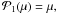 \hbox{${\cal P}_1(\mu)=\mu,$}