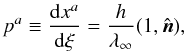 \begin{equation} p^a\equiv\frac{{\rm d}x^a}{{\rm d}\xi}=\frac{h}{\lambda_\infty}(1,\hat{\vec n}), \end{equation}