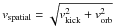 \hbox{$v_{\mathrm{spatial}} = \sqrt{v_{\mathrm{kick}}^2+v_{\mathrm{orb}}^2}$}