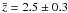 \hbox{$\bar{z}=2.5\pm0.3$}