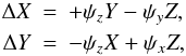 \begin{eqnarray} \label{DCIP} \Delta X &=& +\psi_zY -\psi_y Z,\nonumber \\ \Delta Y &=& -\psi_zX +\psi_x Z, \end{eqnarray}