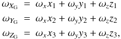 \begin{eqnarray} \omega_{X_{\rm G}}& = &\omega_x x_1+\omega_y y_1+ \omega_z z_1 \nonumber \\ \omega_{Y_{\rm G}} &=& \omega_x x_2+\omega_y y_2+ \omega_z z_2 \\ \omega_{Z_{\rm G}}& = &\omega_x x_3+\omega_y y_3+ \omega_z z_3, \nonumber \end{eqnarray}