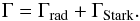 \begin{equation} \Gamma = \Gamma_\mathrm{rad} + \Gamma_\mathrm{Stark} . \end{equation}