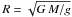 \hbox{$R = \sqrt{G\,M/g}$}