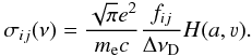 \begin{equation} \sigma_{ij}(\nu) = \frac{\sqrt{\pi}e^2}{m_\mathrm{e}c} \frac{f_{ij} }{\Delta \nu _\mathrm{D}} H(a,\varv). \end{equation}