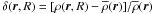 \hbox{$\del(\vec{r},R) = [\rho(\vec{r},R)-\overline{\rho}({\vec r})] / \overline{\rho}(\vec{r})$}