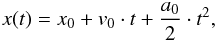 \begin{equation} x(t) = x_0 + v_0 \cdot t + \frac{a_0}{2} \cdot t^2, \label{eq:fit_velocity} \end{equation}