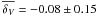 \hbox{$\overline{\delta_V} =-0.08\pm0.15$}