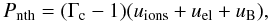 \begin{equation} P_{\rm nth}=(\Gamma_{\rm c}-1)(u_{\rm ions}+u_{\rm el}+u_{\rm B}), \end{equation}