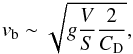 \begin{equation} v_{\rm b}\sim \sqrt{g\frac{V}{S}\frac{2}{C_{\rm D}}}, \end{equation}