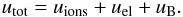 \appendix \setcounter{section}{1} \begin{equation} u_{\rm tot}=u_{\rm ions}+u_{\rm el}+u_{\rm B}. \end{equation}