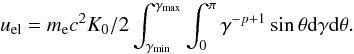 \appendix \setcounter{section}{1} \begin{equation} u_{\rm el}=m_{\rm e}c^2 K_0/2 \int_{\gamma_{\rm min}}^{\gamma_{\rm max}}\int_{0}^{\pi}\gamma^{-p+1}\sin\theta {\rm d}\gamma {\rm d}\theta. \label{uel} \end{equation}