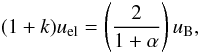 \appendix \setcounter{section}{1} \begin{equation} (1+k) u_{\rm el} =\left( \frac{2}{1+\alpha} \right) u_{\rm B}, \label{equi} \end{equation}
