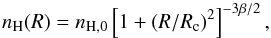 \begin{equation} n_{\rm H}(R)=n_{\rm H,0}\left[1+(R/R_{\rm c})^2\right]^{-3\beta/2}, \label{betamod} \end{equation}