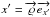 \hbox{$x' = \overrightarrow{\varrho} \overrightarrow{e_{x'}}$}