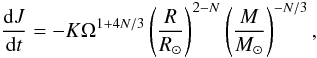 \appendix \setcounter{section}{1} \begin{equation} \frac{{\rm d}J}{{\rm d}t} = -K \Omega^{1+4N/3} \left(\frac{R}{R_{\odot}}\right)^{2-N} \left(\frac{M}{M_{\odot}}\right)^{-N/3}, % \label{equ:kawaler} \end{equation}