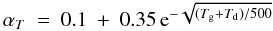 \appendix \setcounter{section}{5} \begin{equation} \alpha_T~=~0.1~+~0.35\,{\rm e}^{-\sqrt{(T_{\rm g}+T_{\rm d})/500}} \label{Eq_alphaT} \end{equation}