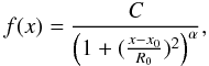 \begin{equation} f(x) = \frac{C}{\left(1+ (\frac{x-x_{0}}{R_{0}})^{2}\right)^{\alpha}}, \end{equation}