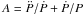 \hbox{$A=\ddot{P}/\dot{P} + \dot{P}/P$}