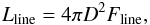 \begin{equation} {L_{\rm line}} = 4\pi D^{2} {F_{\rm line}}, \end{equation}