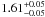 \hbox{$1.61^{+0.05}_{-0.05}$}