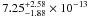 \hbox{$7.25_{-1.88}^{+2.58}\times 10^{-13}$}