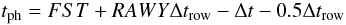 \begin{equation} t_{\rm ph} = FST + RAWY \Delta t_{\rm row} - \Delta t - 0.5 \Delta t_{\rm row} \end{equation}