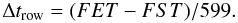 \begin{equation} \Delta t_{\rm row} = (FET - FST)/599. \end{equation}